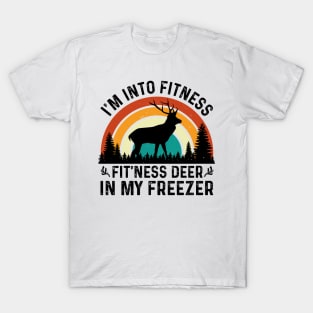 I am Into Fitness Fit'ness Deer In My Freezer T-Shirt